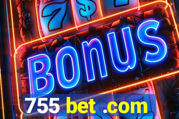 755 bet .com